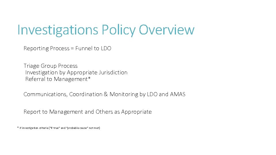 Investigations Policy Overview Reporting Process = Funnel to LDO Triage Group Process Investigation by