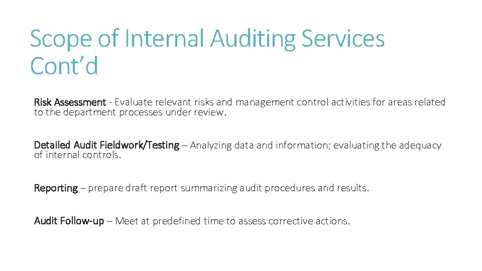 Scope of Internal Auditing Services Cont’d Risk Assessment - Evaluate relevant risks and management