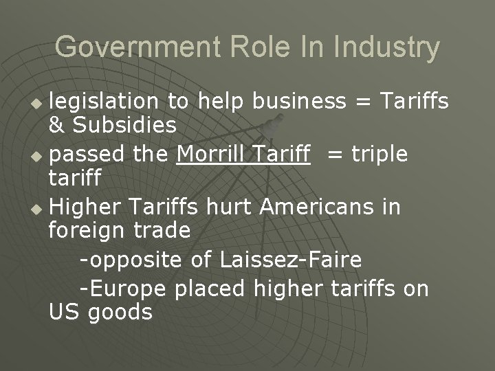 Government Role In Industry legislation to help business = Tariffs & Subsidies u passed