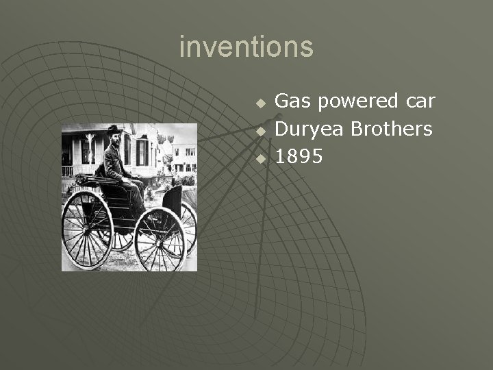 inventions u u u Gas powered car Duryea Brothers 1895 