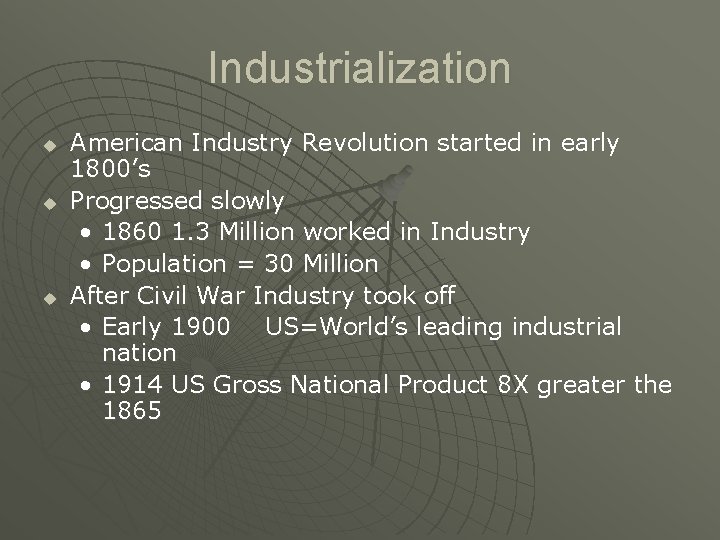 Industrialization u u u American Industry Revolution started in early 1800’s Progressed slowly •