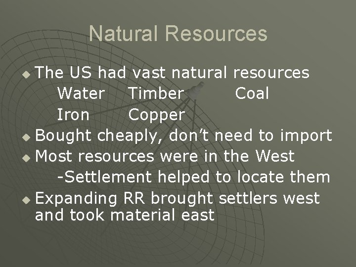 Natural Resources The US had vast natural resources Water Timber Coal Iron Copper u