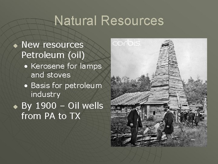 Natural Resources u New resources Petroleum (oil) • Kerosene for lamps and stoves •