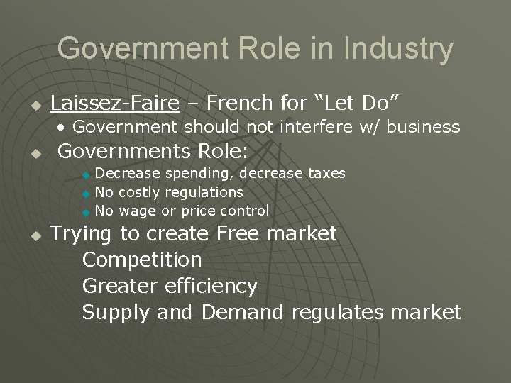 Government Role in Industry u Laissez-Faire – French for “Let Do” • Government should