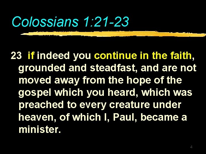 Colossians 1: 21 -23 23 if indeed you continue in the faith, grounded and