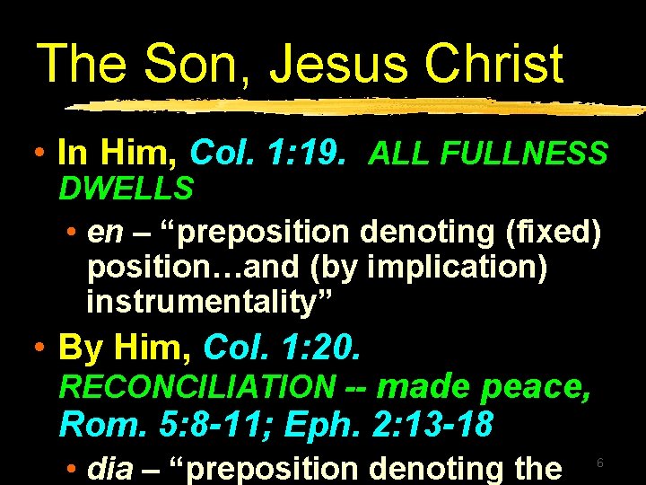 The Son, Jesus Christ • In Him, Col. 1: 19. ALL FULLNESS DWELLS •