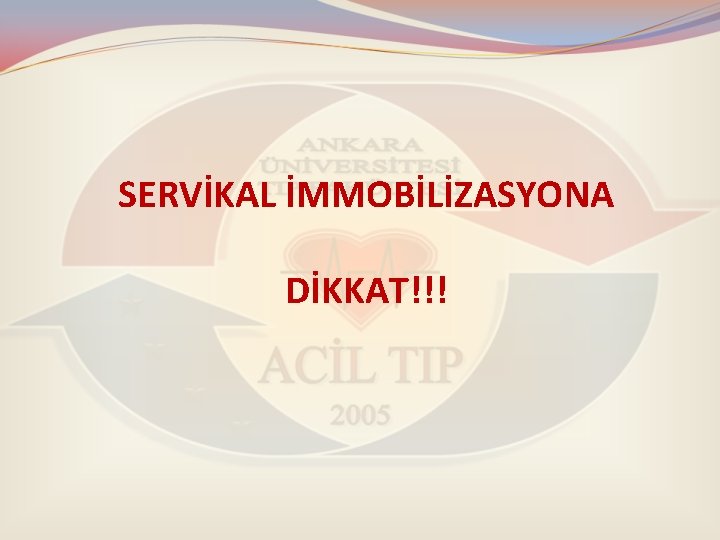 SERVİKAL İMMOBİLİZASYONA DİKKAT!!! 