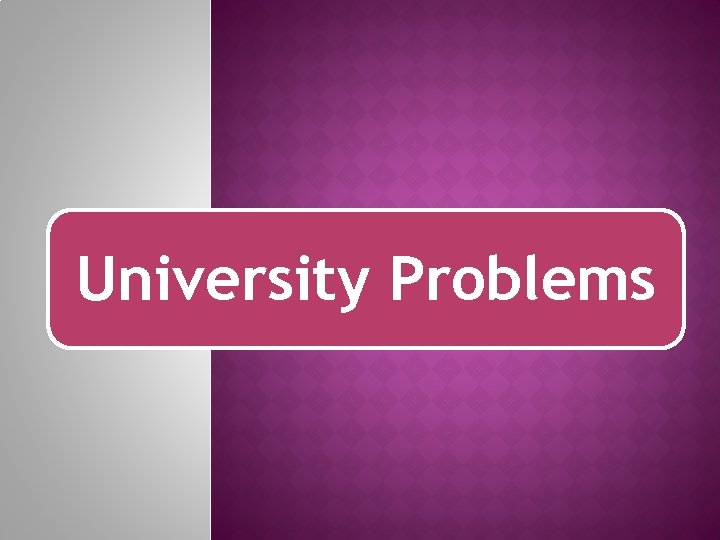 University Problems 