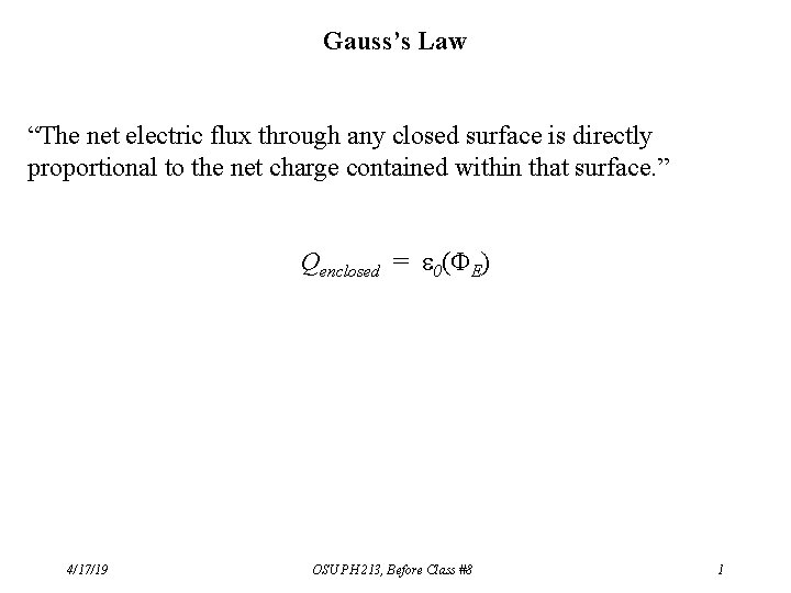 Gauss’s Law “The net electric flux through any closed surface is directly proportional to