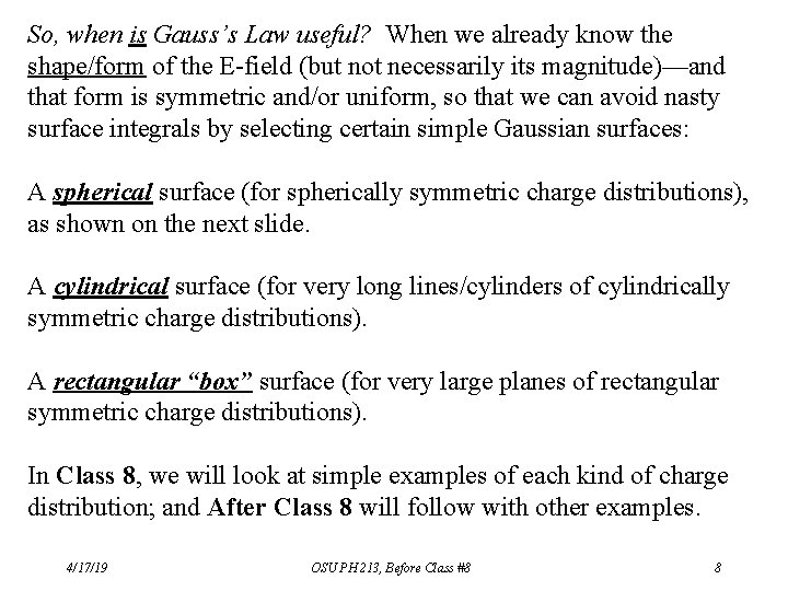 So, when is Gauss’s Law useful? When we already know the shape/form of the