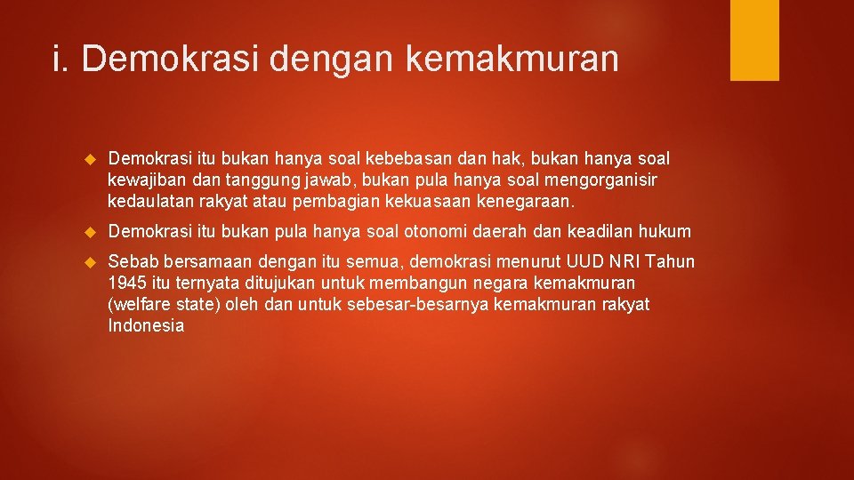 i. Demokrasi dengan kemakmuran Demokrasi itu bukan hanya soal kebebasan dan hak, bukan hanya