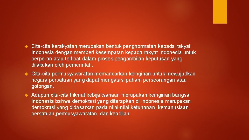  Cita-cita kerakyatan merupakan bentuk penghormatan kepada rakyat Indonesia dengan memberi kesempatan kepada rakyat