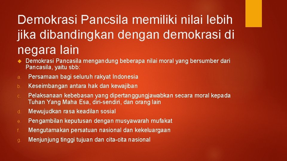 Demokrasi Pancsila memiliki nilai lebih jika dibandingkan dengan demokrasi di negara lain Demokrasi Pancasila