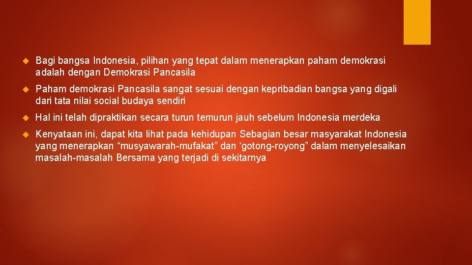  Bagi bangsa Indonesia, pilihan yang tepat dalam menerapkan paham demokrasi adalah dengan Demokrasi