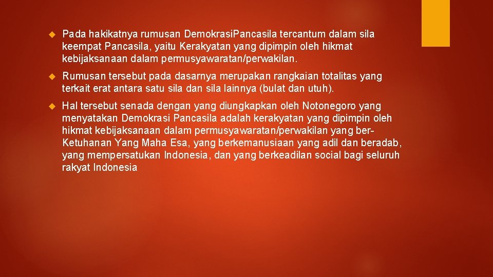  Pada hakikatnya rumusan Demokrasi. Pancasila tercantum dalam sila keempat Pancasila, yaitu Kerakyatan yang