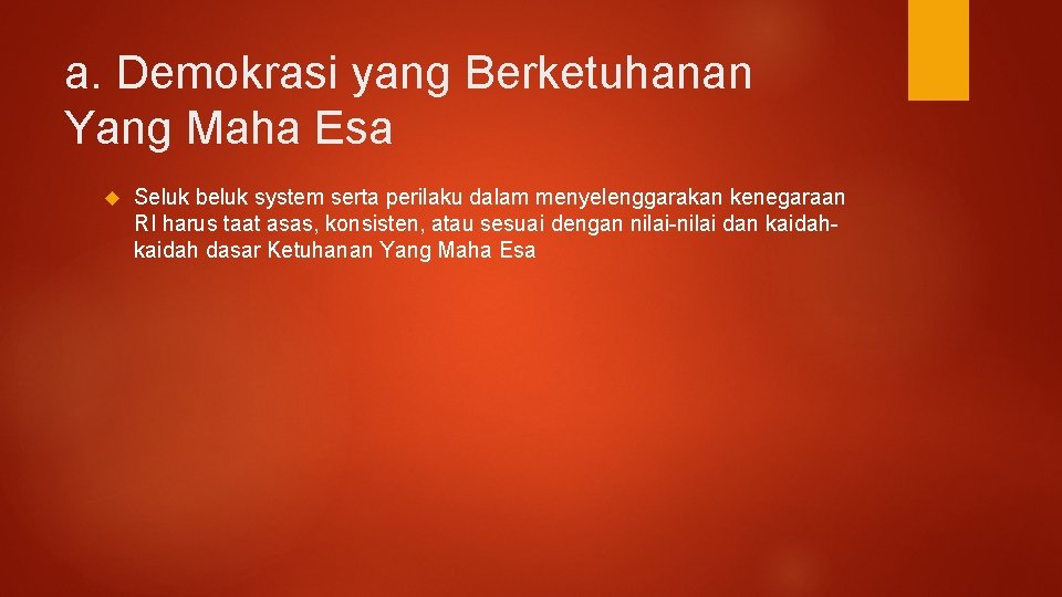 a. Demokrasi yang Berketuhanan Yang Maha Esa Seluk beluk system serta perilaku dalam menyelenggarakan