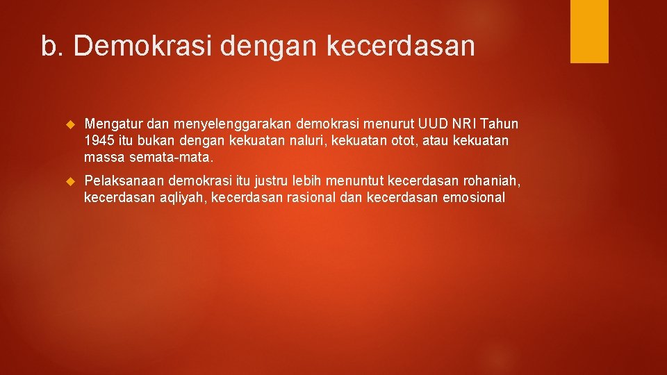 b. Demokrasi dengan kecerdasan Mengatur dan menyelenggarakan demokrasi menurut UUD NRI Tahun 1945 itu