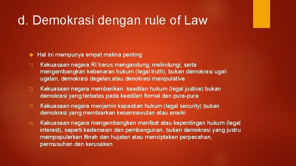 d. Demokrasi dengan rule of Law Hal ini mempunya empat makna penting 1) Kekuasaan