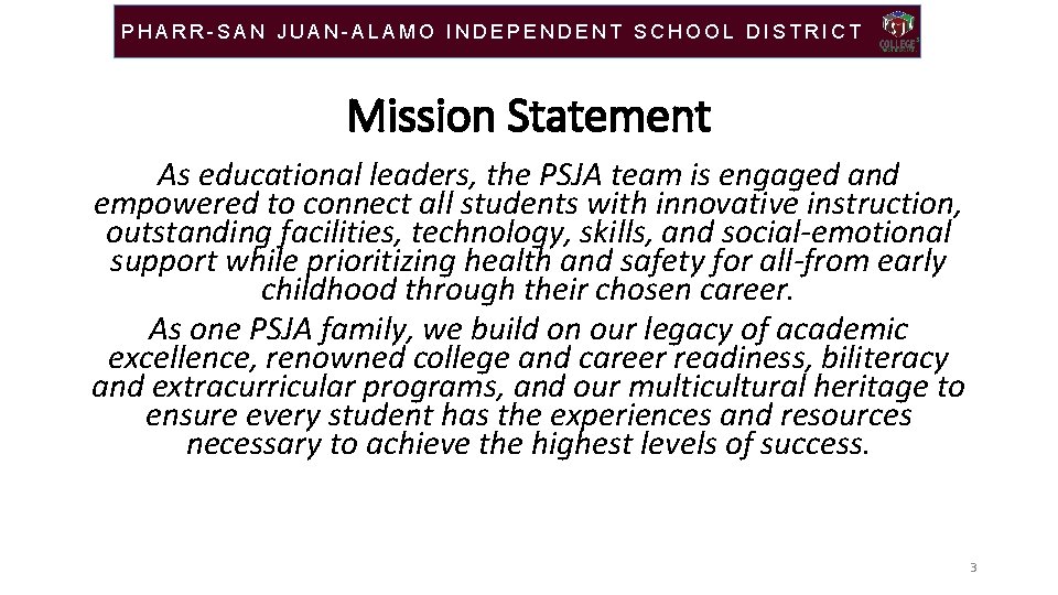 PHARR-SAN JUAN-ALAMO INDEPENDENT SCHOOL DISTRICT Mission Statement As educational leaders, the PSJA team is