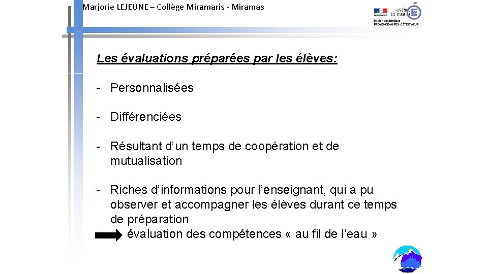 Marjorie LEJEUNE – Collège Miramaris - Miramas Les évaluations préparées par les élèves: -