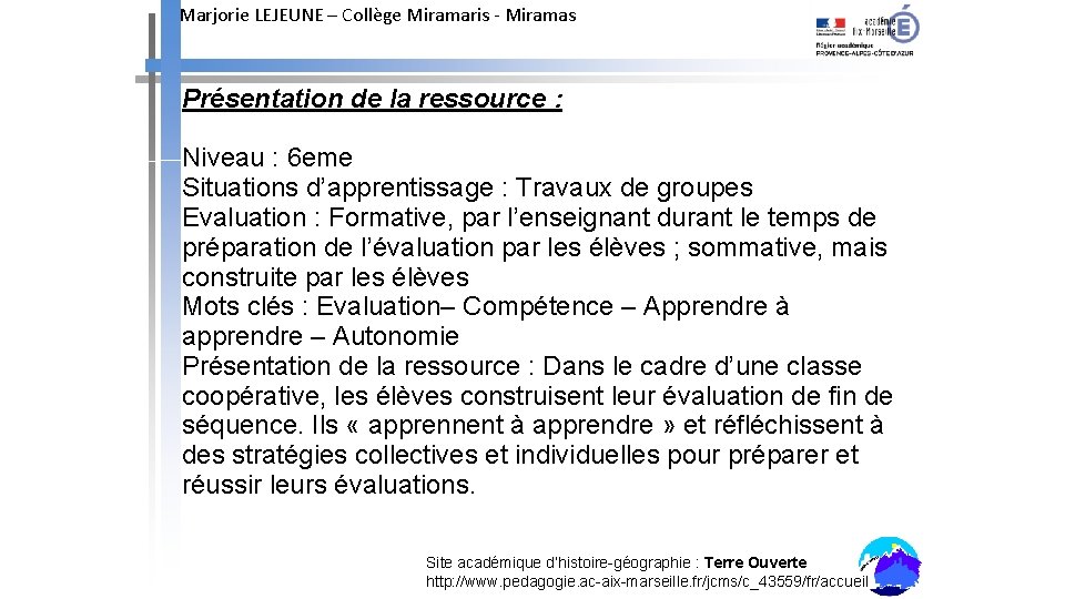 Marjorie LEJEUNE – Collège Miramaris - Miramas Présentation de la ressource : Niveau :