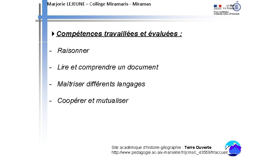 Marjorie LEJEUNE – Collège Miramaris - Miramas Compétences travaillées et évaluées : - Raisonner