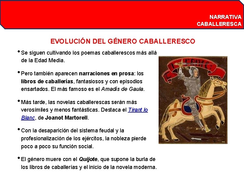 NARRATIVA CABALLERESCA EVOLUCIÓN DEL GÉNERO CABALLERESCO • Se siguen cultivando los poemas caballerescos más