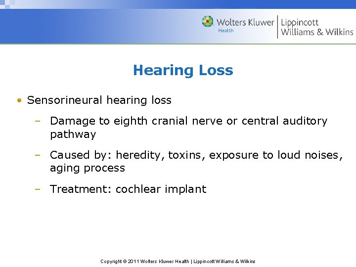 Hearing Loss • Sensorineural hearing loss – Damage to eighth cranial nerve or central