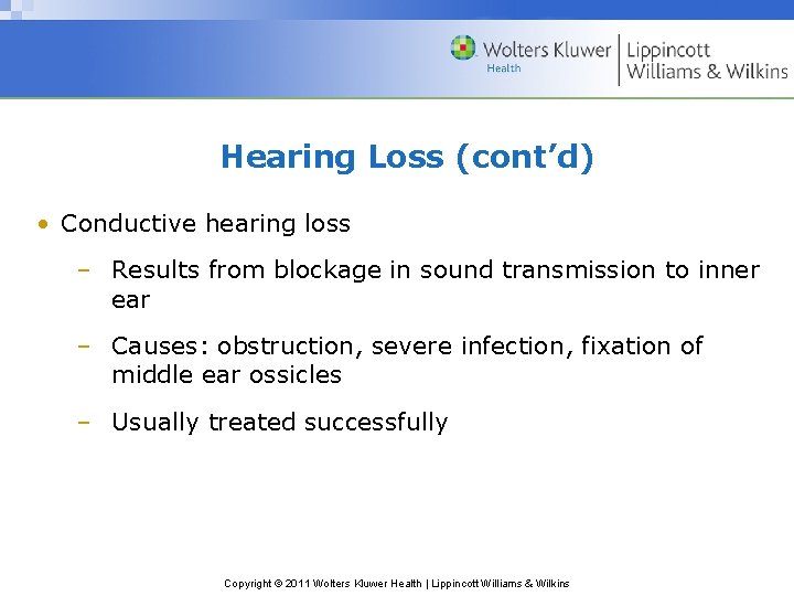 Hearing Loss (cont’d) • Conductive hearing loss – Results from blockage in sound transmission