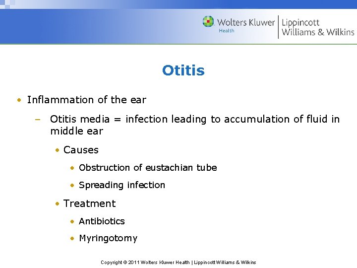 Otitis • Inflammation of the ear – Otitis media = infection leading to accumulation