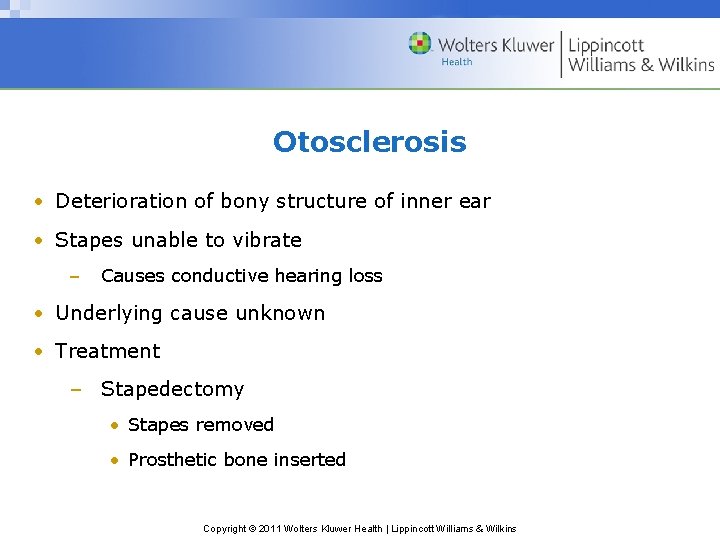 Otosclerosis • Deterioration of bony structure of inner ear • Stapes unable to vibrate