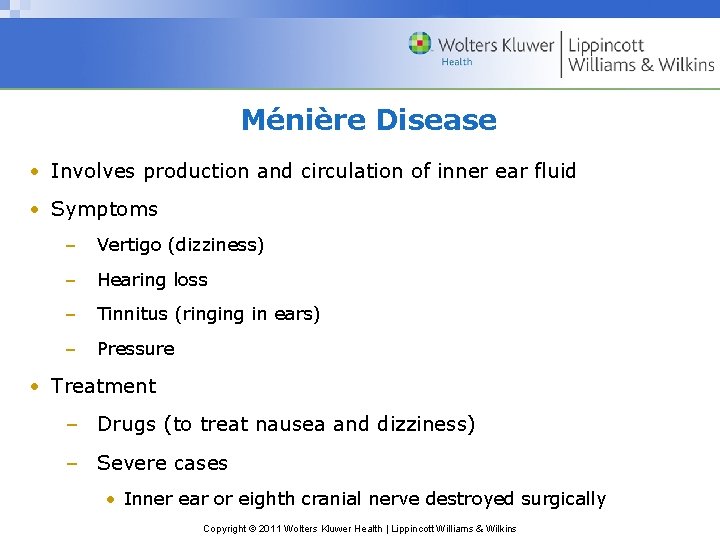 Ménière Disease • Involves production and circulation of inner ear fluid • Symptoms –