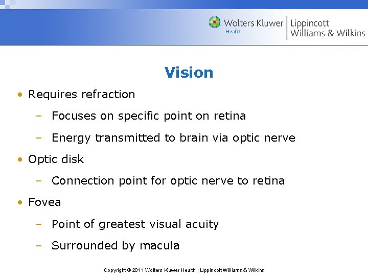 Vision • Requires refraction – Focuses on specific point on retina – Energy transmitted