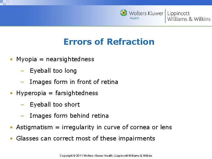 Errors of Refraction • Myopia = nearsightedness – Eyeball too long – Images form