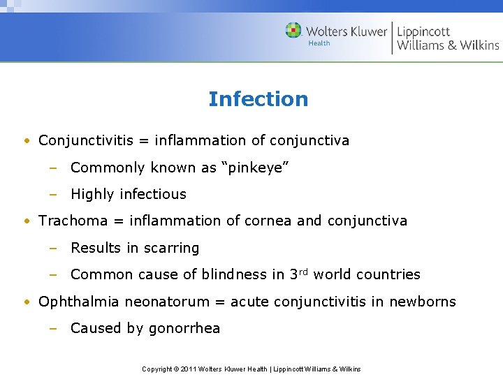 Infection • Conjunctivitis = inflammation of conjunctiva – Commonly known as “pinkeye” – Highly