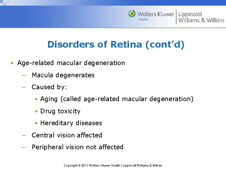 Disorders of Retina (cont’d) • Age-related macular degeneration – Macula degenerates – Caused by: