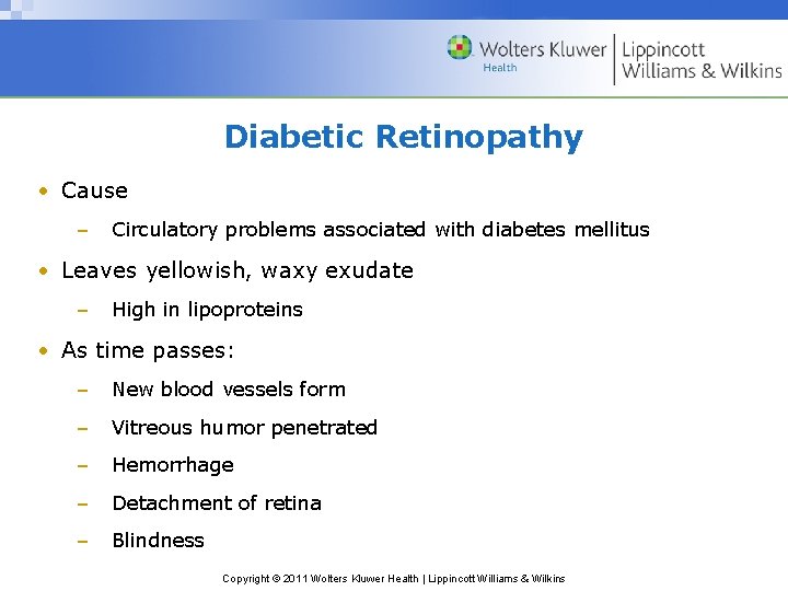 Diabetic Retinopathy • Cause – Circulatory problems associated with diabetes mellitus • Leaves yellowish,