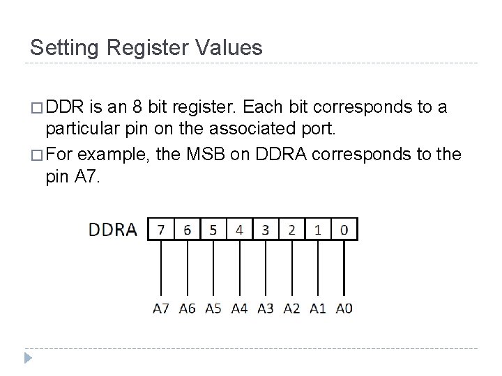Setting Register Values � DDR is an 8 bit register. Each bit corresponds to