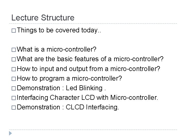 Lecture Structure � Things � What to be covered today. . is a micro-controller?