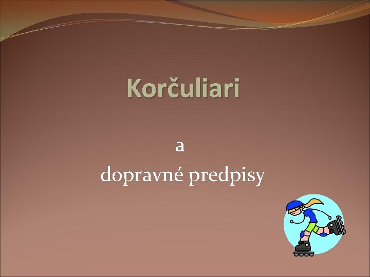 Korčuliari a dopravné predpisy 