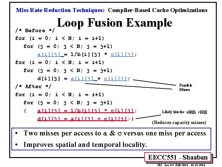Miss Rate Reduction Techniques: Compiler-Based Cache Optimizations Loop Fusion Example /* Before */ for