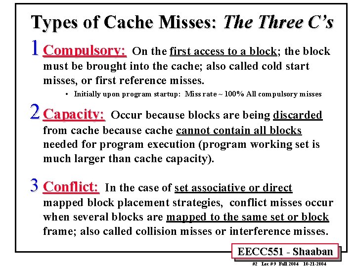 Types of Cache Misses: The Three C’s 1 Compulsory: On the first access to
