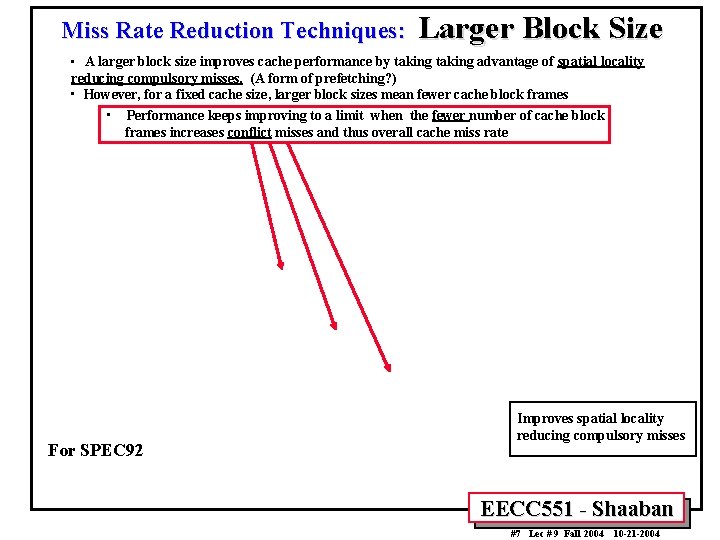 Miss Rate Reduction Techniques: Larger Block Size • A larger block size improves cache