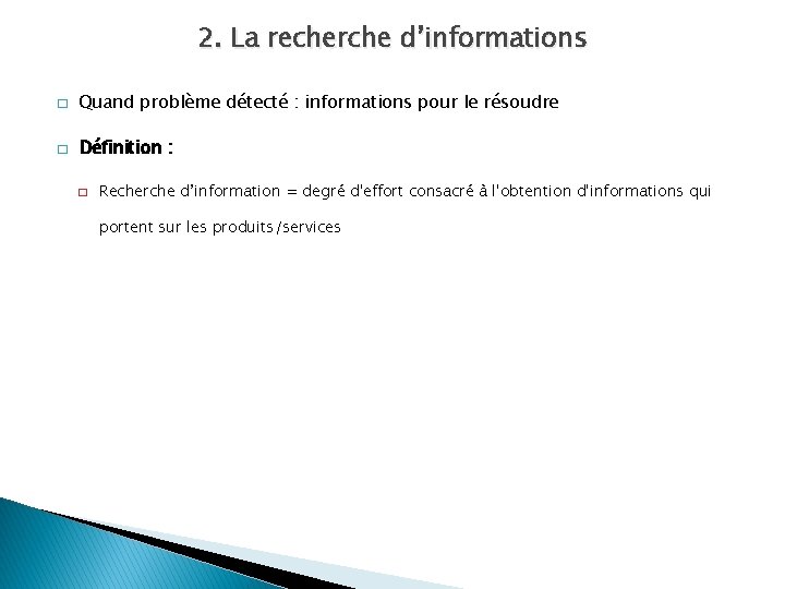 2. La recherche d’informations � Quand problème détecté : informations pour le résoudre �