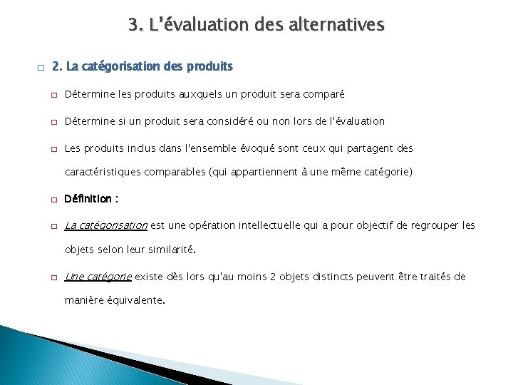 3. L’évaluation des alternatives � 2. La catégorisation des produits � Détermine les produits