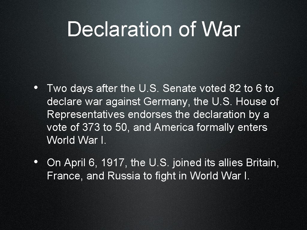Declaration of War • Two days after the U. S. Senate voted 82 to