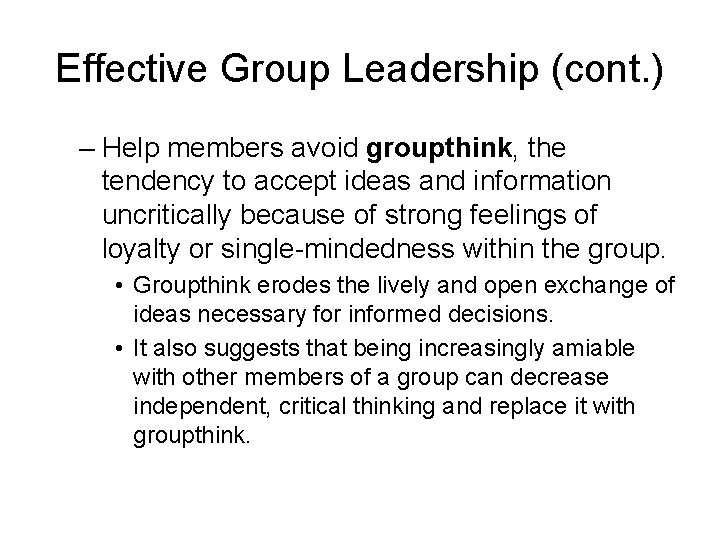 Effective Group Leadership (cont. ) – Help members avoid groupthink, the tendency to accept