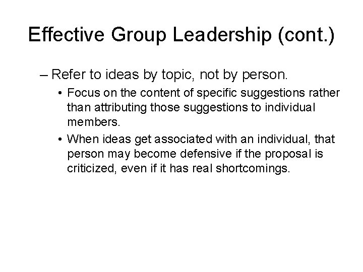 Effective Group Leadership (cont. ) – Refer to ideas by topic, not by person.