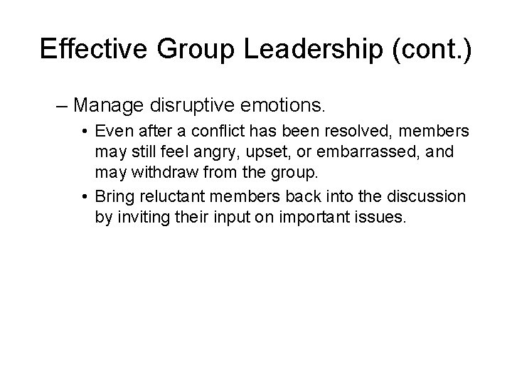 Effective Group Leadership (cont. ) – Manage disruptive emotions. • Even after a conflict