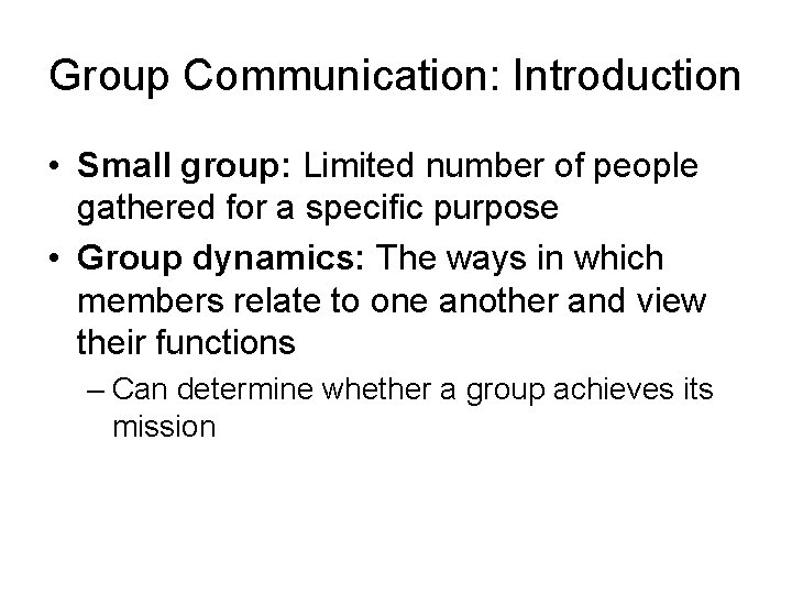 Group Communication: Introduction • Small group: Limited number of people gathered for a specific